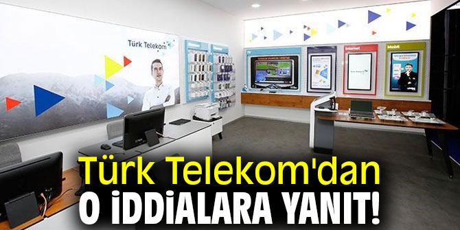 Türk Telekom'dan o iddialara yanıt!