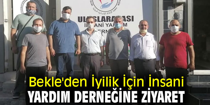 Bekle'den İyilik İçin İnsani Yardım Derneğine ziyaret