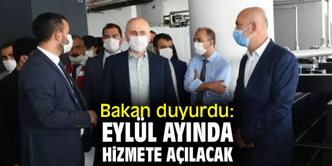Bakan Karaismailoğlu açıkladı: "Eylül ayında hizmete açılacak"