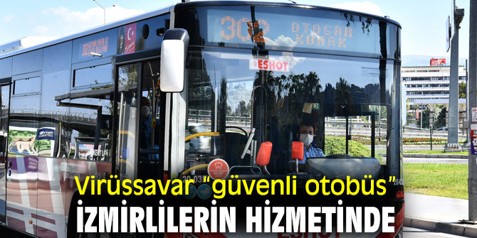 Virüssavar otobüsler İzmirlilerin hizmetinde