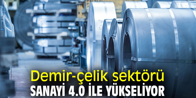 Demir-çelik sektörü büyüyor!