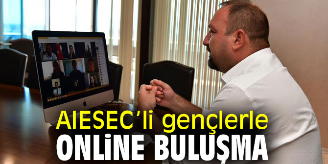 Başkan Gümrükçü AIESEC’li gençlerle online görüştü