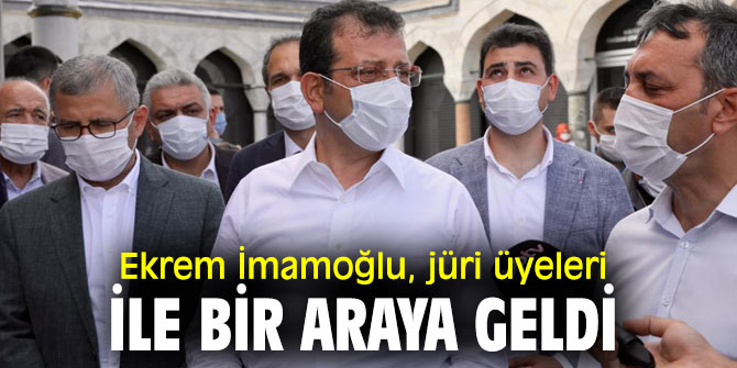 Ekrem İmamoğlu, jüri üyeleri ile bir araya geldi