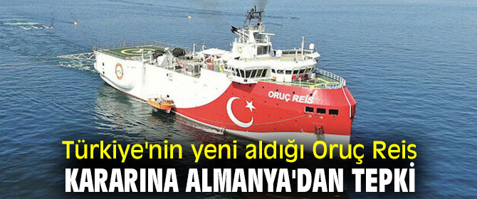 Oruç Reis kararına Almanya'dan tepki