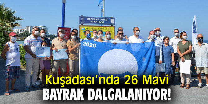 Kuşadası’nda 26 Mavi Bayrak dalgalanıyor!