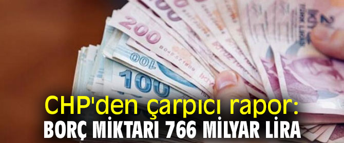 Borç miktarı 766 milyar lirayı buldu!