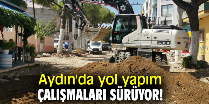  Aydın'da yol yapım çalışmaları sürüyor!