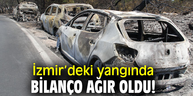 İzmir’deki yangında bilanço ağır oldu!