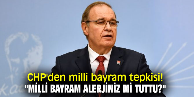  CHP'den milli bayram tepkisi! "Milli bayram alerjiniz mi tuttu?"