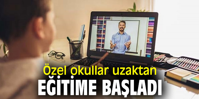 Özel okullar, uzaktan eğitim modeli ile eğitime başladı
