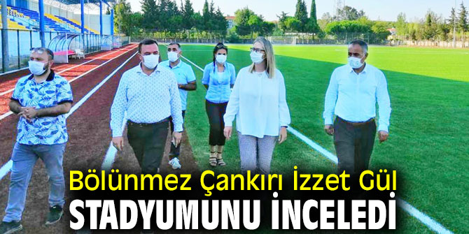 Bölünmez Çankırı İzzet Gül Stadyumunu inceledi