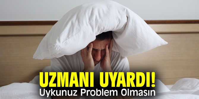 Uzmanı uyardı! Uykunuz Problem Olmasın