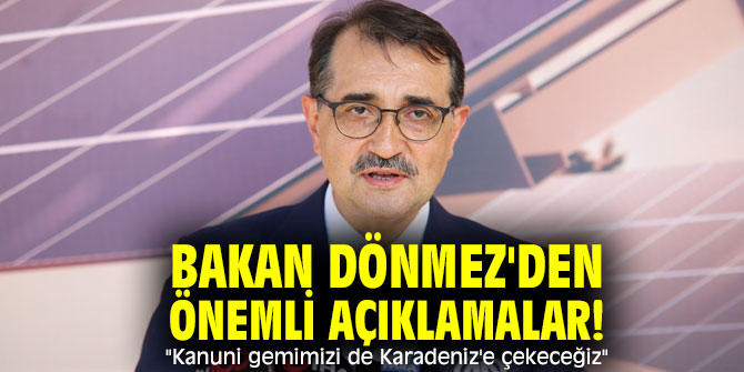 Bakan Dönmez'den önemli açıklamalar!  "Kanuni gemimizi de Karadeniz'e çekeceğiz"