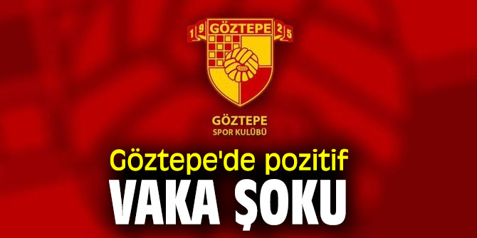 Göztepe'de flaş açıklama! Pozitif vaka şoku