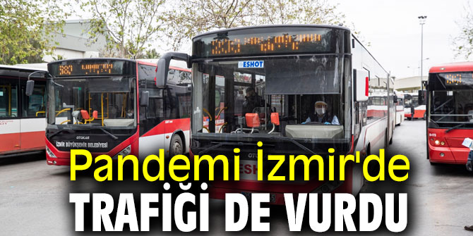 Pandemi İzmir'de trafiği de vurdu