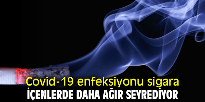 Dikkat! Covid-19 enfeksiyonu sigara içenlerde daha ağır seyrediyor