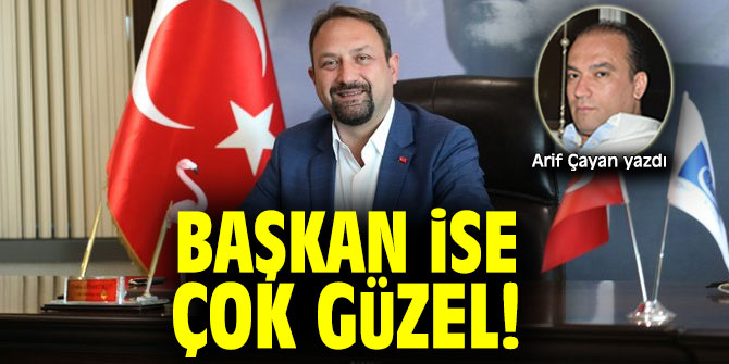 BAŞKAN İSE ÇOK GÜZEL!