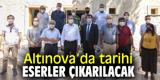Altınova’da tarihi eserler çıkarılacak