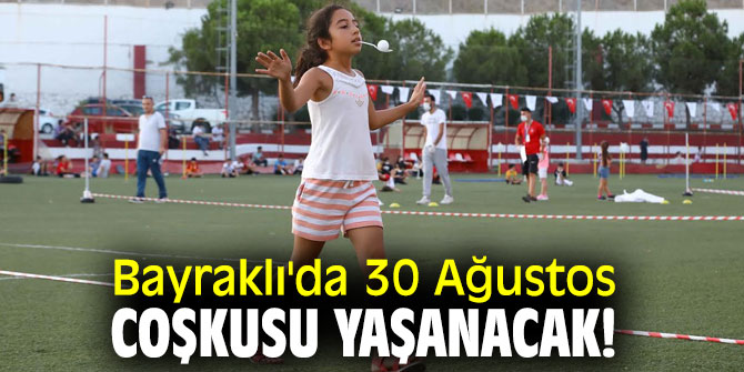 Bayraklı'da 30 Ağustos coşkusu yaşanacak!