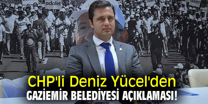 CHP'li Deniz Yücel'den Gaziemir Belediyesi açıklaması!
