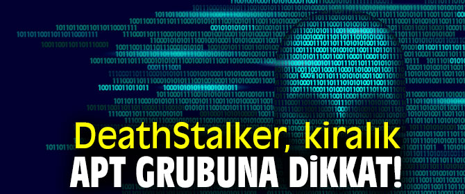 DeathStalker, kiralık APT grubuna dikkat!