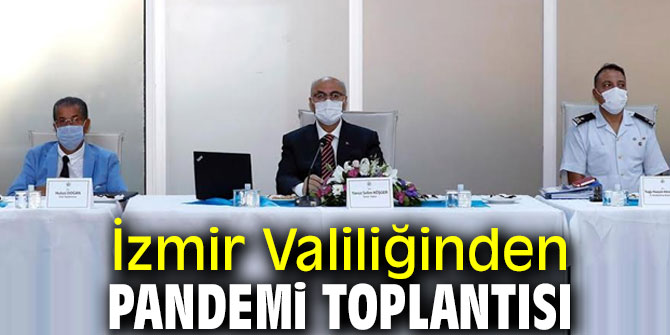 İzmir Valiliğinden pandemi toplantısı