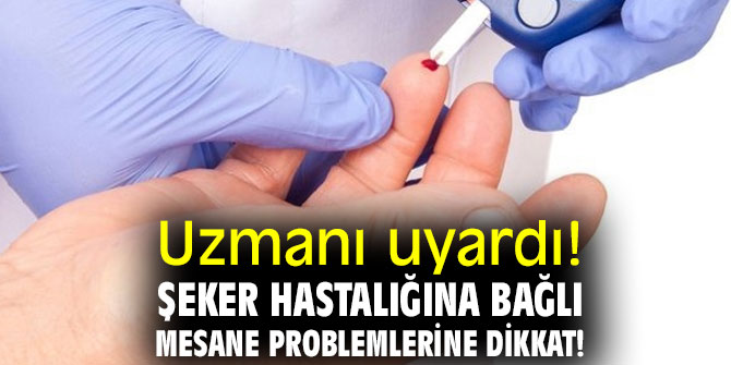 Şeker hastalığına bağlı mesane problemlerine dikkat!