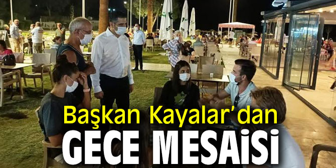 Başkan Kayalar Gece Mesaisine Çıktı!