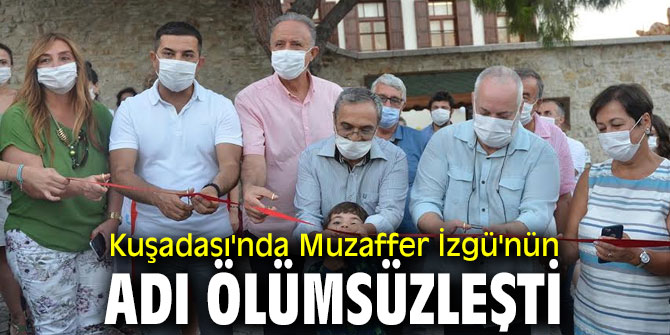 Muzaffer İzgü'nün adı Kuşadası'nda ölümsüzleşti