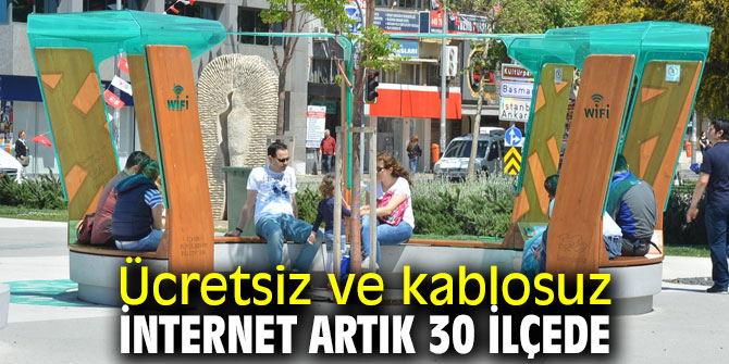 30 ilçeye ücretsiz ve kablosuz internet!