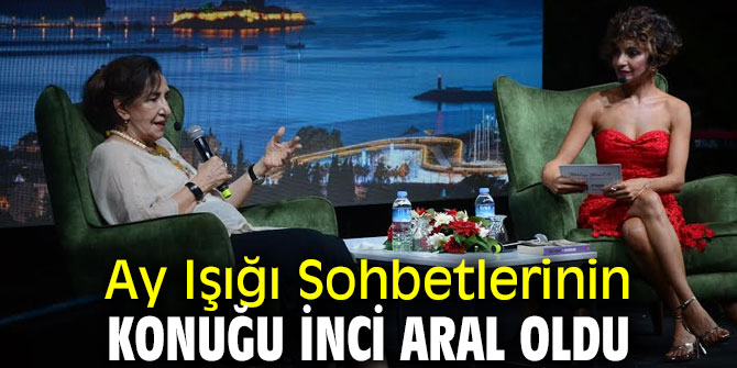 Ay Işığı Sohbetlerinin konuğu İnci Aral oldu