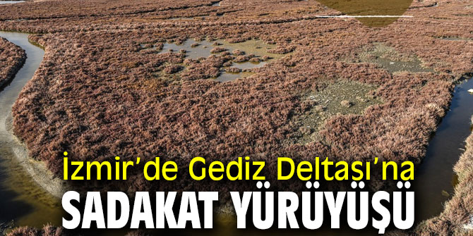 Gediz Deltası’na Sadakat Yürüyüşü