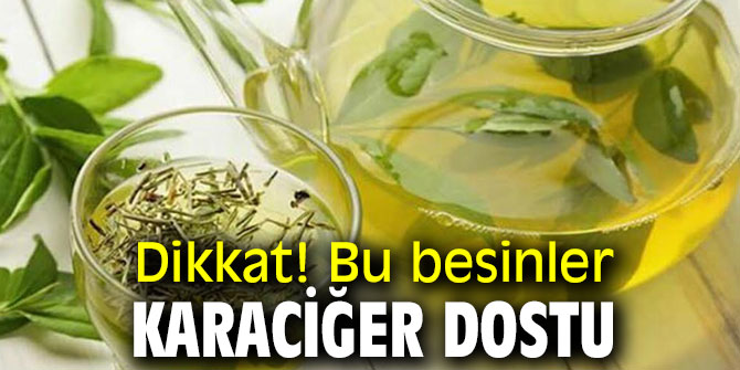 Dikkat! Bu besinler Karaciğer dostu
