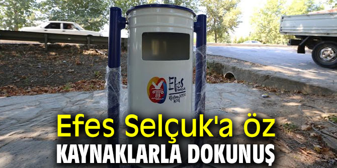 Efes Selçuk'a öz kaynaklarla dokunuş