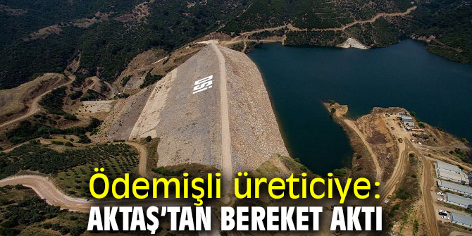 Ödemişli üreticiye :Aktaş’tan bereket aktı