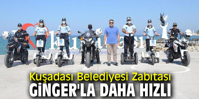 Kuşadası Belediyesi Zabıtası Ginger'la daha hızlı