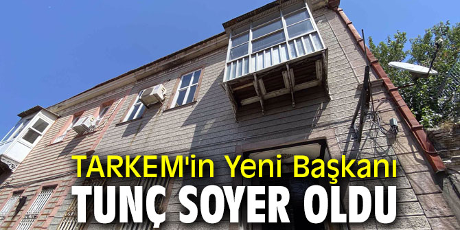 TARKEM'in Yeni Başkanı Tunç Soyer Oldu