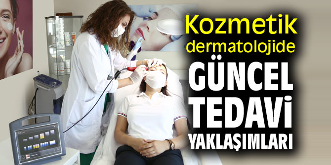 Kozmetik dermatolojide güncel tedavi yaklaşımları