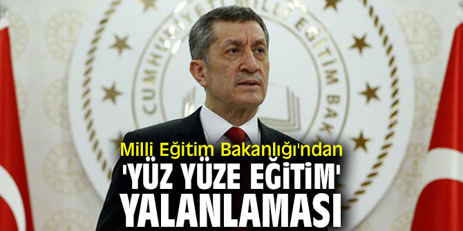 Milli Eğitim Bakanlığı'ndan 'yüz yüze eğitim' yalanlaması