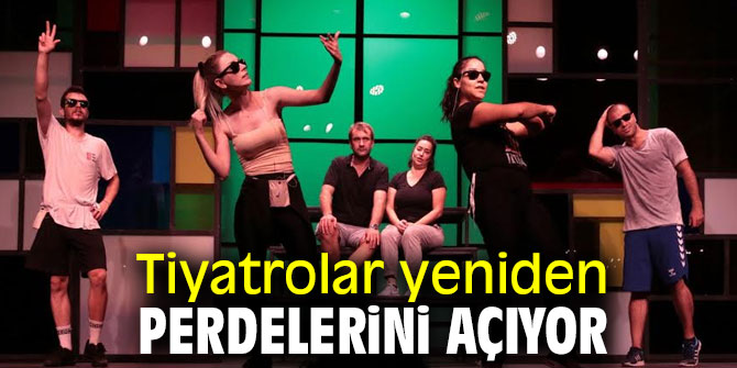 Tiyatrolar yeniden perdelerini açıyor