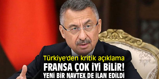 Türkiye'den kritik açıklama: Fransa çok iyi bilir! Yeni bir NAVTEX de ilan edildi