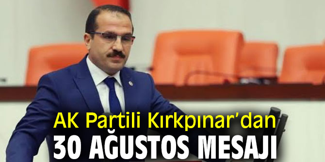 Vekil Kırkpınar’dan 30 Ağustos Mesajı