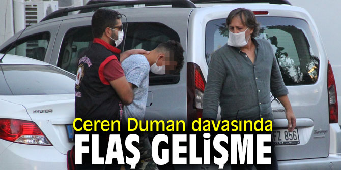Ceren Duman davasında flaş gelişme