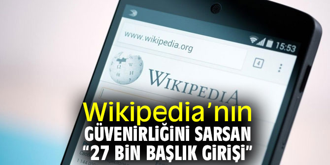 Wikipedia güvenirlik sorunu ile gündeme geliyor
