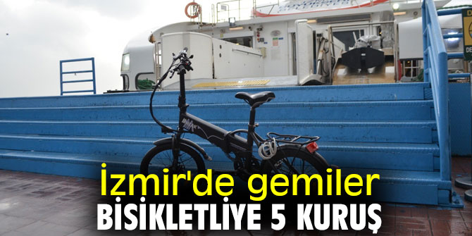 Gemiler bisikletliye 5 kuruş olacak!