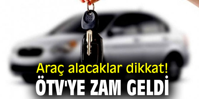 Araç alacaklar dikkat! ÖTV'ye zam geldi