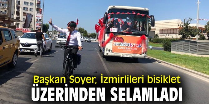 Başkan Soyer, İzmirlileri selamladı