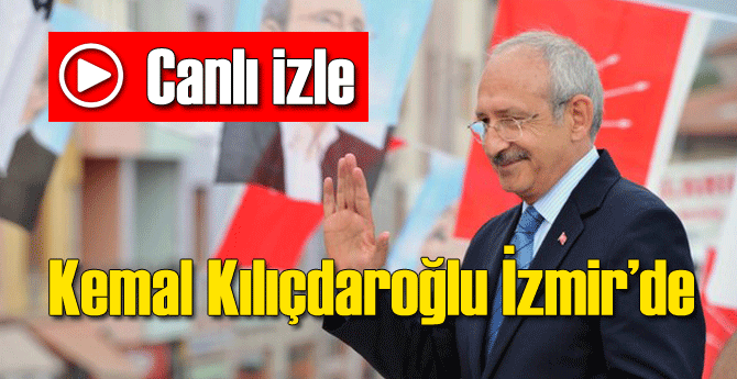 Canlı İzle - Kılıçdaroğlu İzmir'de