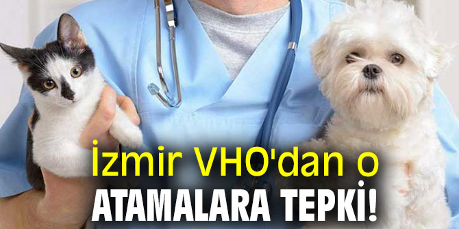 İzmir VHO'dan o atamalara tepki!