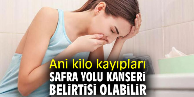 Dikkat! Ani kilo kayıpları safra yolu kanseri belirtisi olabilir